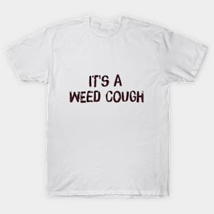 best selling mask " It's a weed cough " T-Shirt